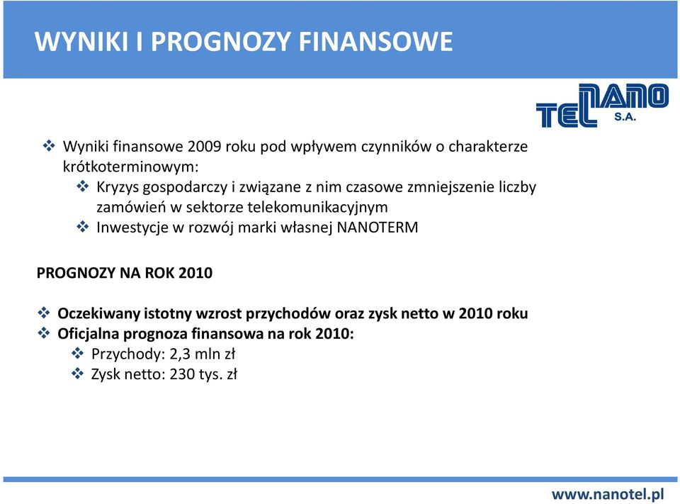 telekomunikacyjnym Inwestycje w rozwój marki własnej NANOTERM PROGNOZY NA ROK 2010 Oczekiwany istotny