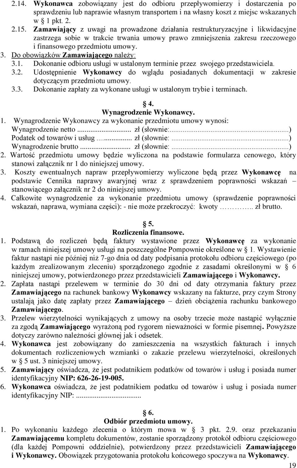 Do obowiązków Zamawiającego należy: 3.1. Dokonanie odbioru usługi w ustalonym terminie przez swojego przedstawiciela. 3.2.