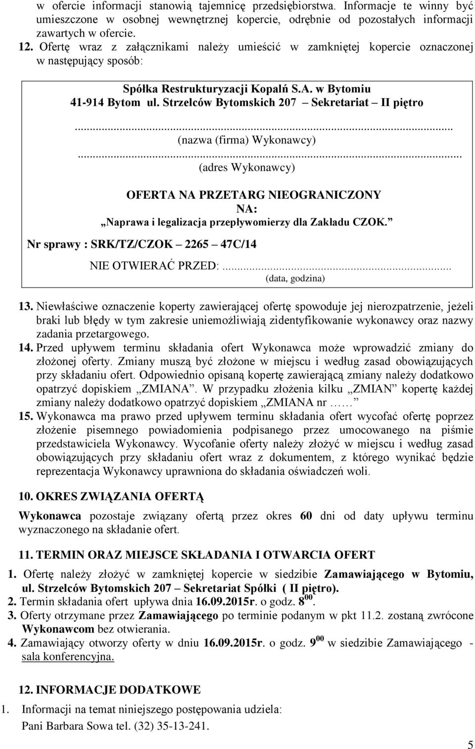 Strzelców Bytomskich 207 Sekretariat II piętro... (nazwa (firma) Wykonawcy)... (adres Wykonawcy) OFERTA NA PRZETARG NIEOGRANICZONY NA: Naprawa i legalizacja przepływomierzy dla Zakładu CZOK.