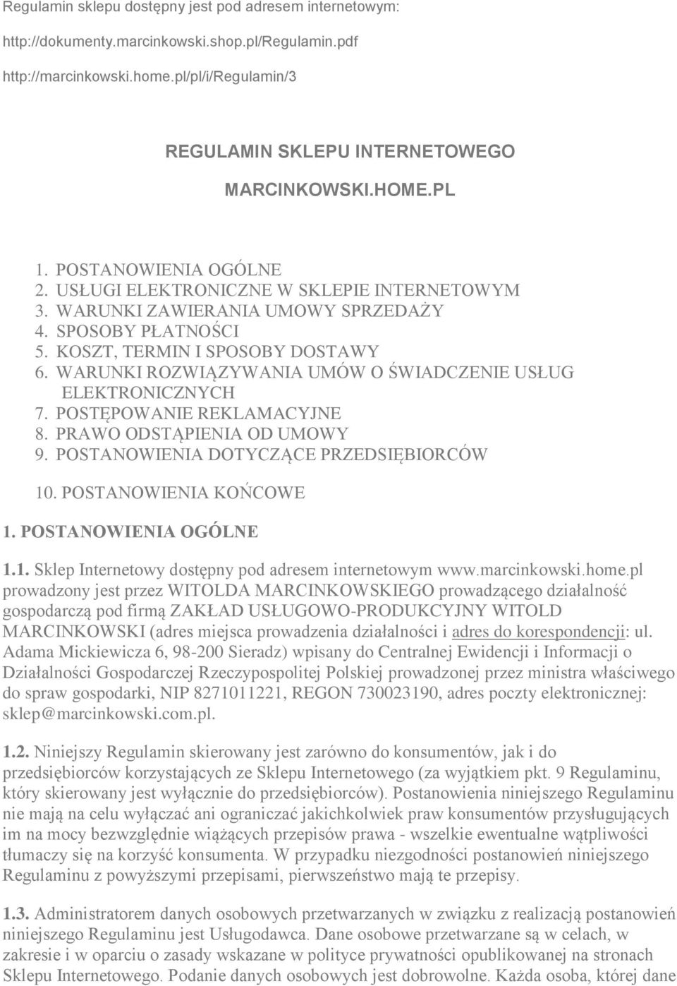 WARUNKI ROZWIĄZYWANIA UMÓW O ŚWIADCZENIE USŁUG ELEKTRONICZNYCH 7. POSTĘPOWANIE REKLAMACYJNE 8. PRAWO ODSTĄPIENIA OD UMOWY 9. POSTANOWIENIA DOTYCZĄCE PRZEDSIĘBIORCÓW 10. POSTANOWIENIA KOŃCOWE 1.