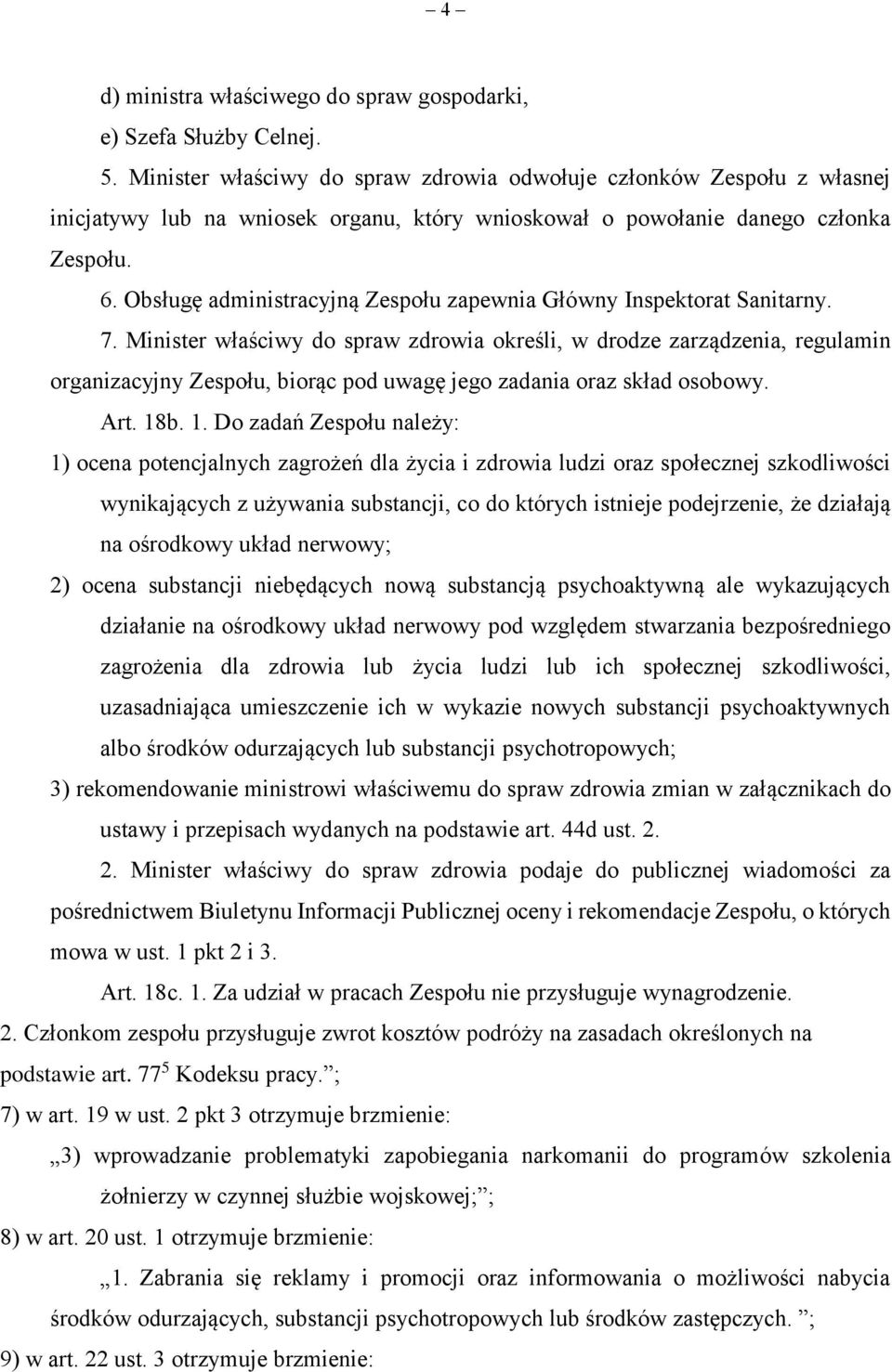 Obsługę administracyjną Zespołu zapewnia Główny Inspektorat Sanitarny. 7.