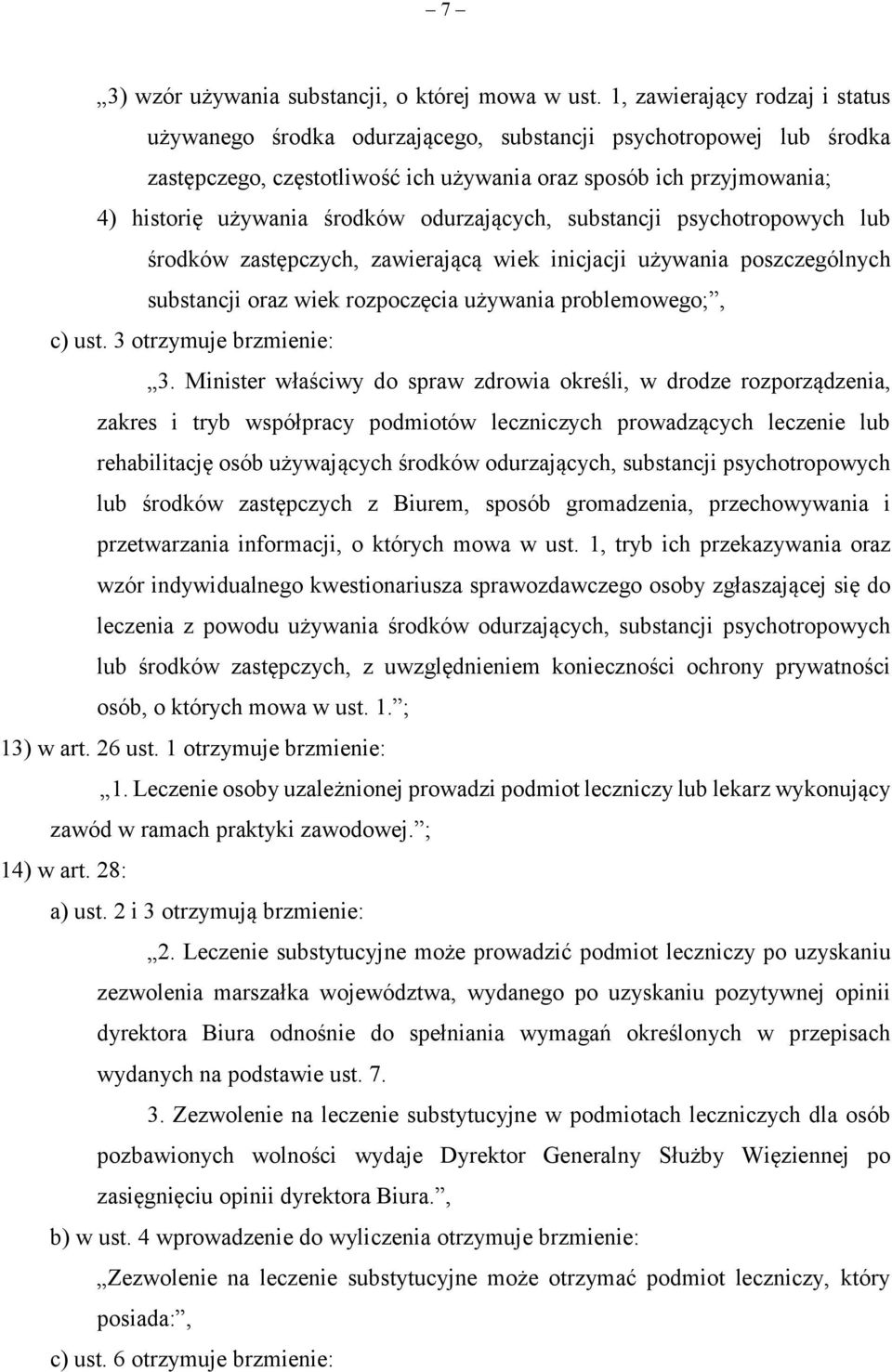 odurzających, substancji psychotropowych lub środków zastępczych, zawierającą wiek inicjacji używania poszczególnych substancji oraz wiek rozpoczęcia używania problemowego;, c) ust.