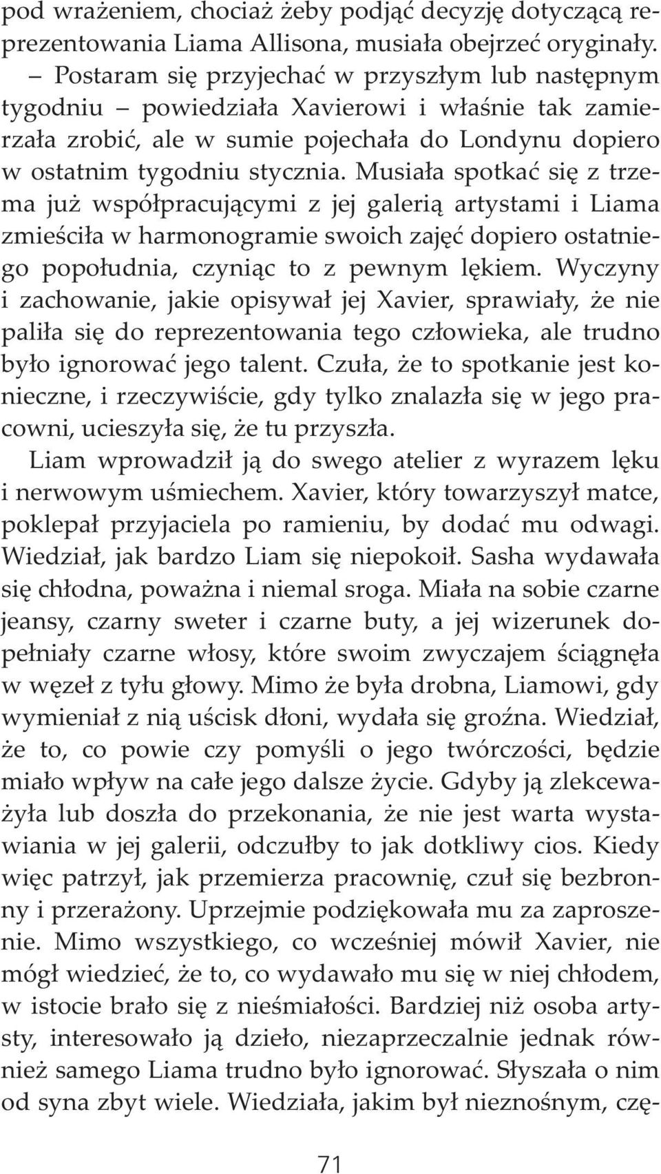 Musia³a spotkaæ siê z trzema ju wspó³pracuj¹cymi z jej galeri¹ artystami i Liama zmieœci³a w harmonogramie swoich zajêæ dopiero ostatniego popo³udnia, czyni¹c to z pewnym lêkiem.