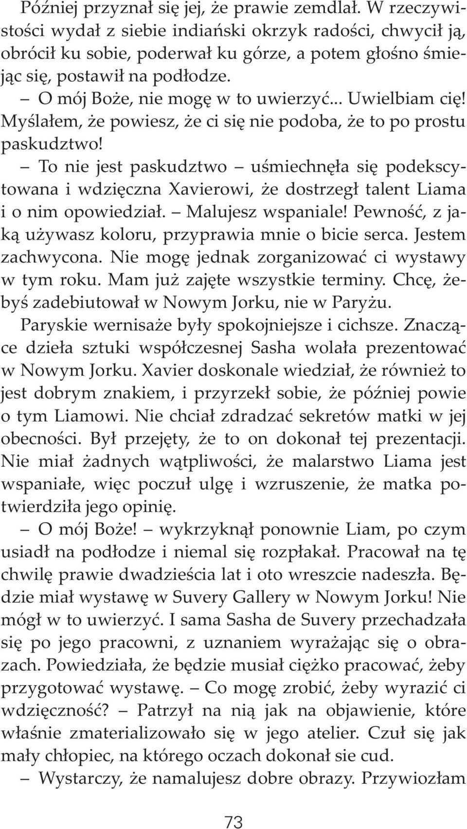 To nie jest paskudztwo uœmiechnê³a siê podekscytowana i wdziêczna Xavierowi, e dostrzeg³ talent Liama i o nim opowiedzia³. Malujesz wspaniale!