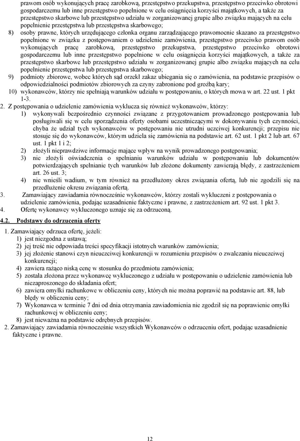 członka organu zarządzającego prawomocnie skazano za przestępstwo popełnione w związku z postępowaniem o udzielenie zamówienia, przestępstwo przeciwko  przestępstwo skarbowe lub przestępstwo udziału