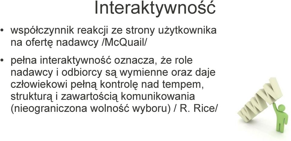 odbiorcy są wymienne oraz daje człowiekowi pełną kontrolę nad tempem,