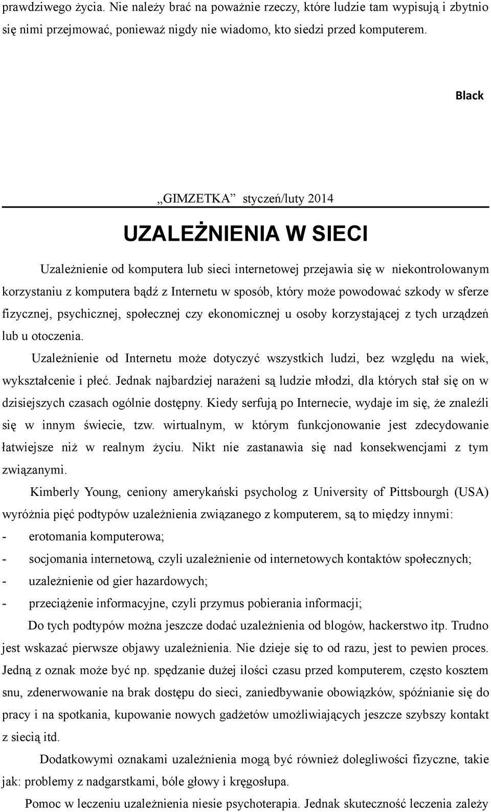 fizycznej, psychicznej, społecznej czy ekonomicznej u osoby korzystającej z tych urządzeń lub u otoczenia.