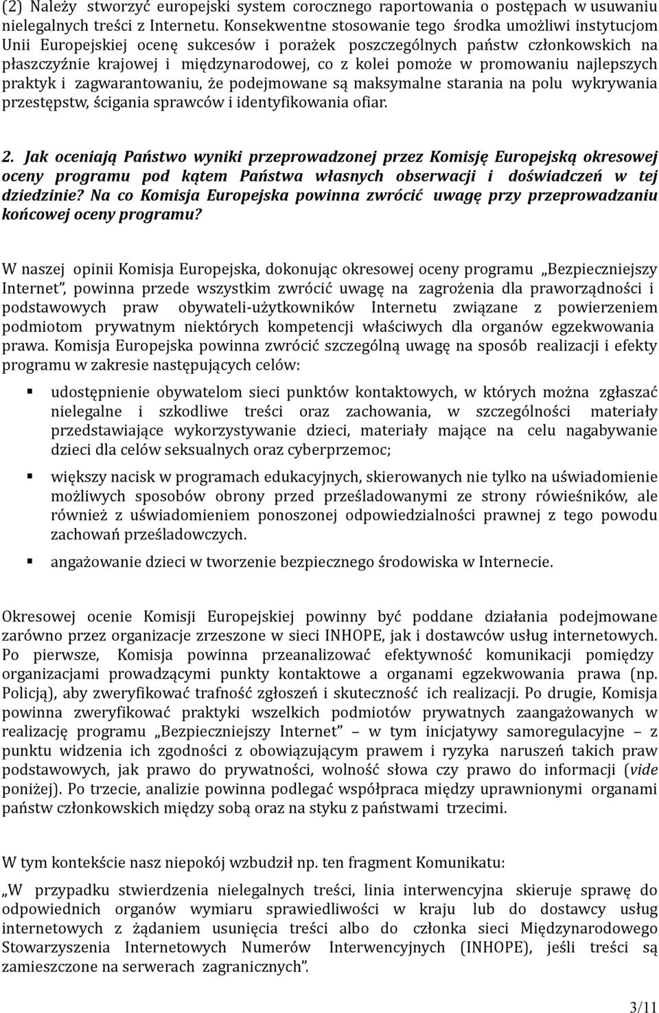 promowaniu najlepszych praktyk i zagwarantowaniu, że podejmowane są maksymalne starania na polu wykrywania przestępstw, ścigania sprawców i identyfikowania ofiar. 2.