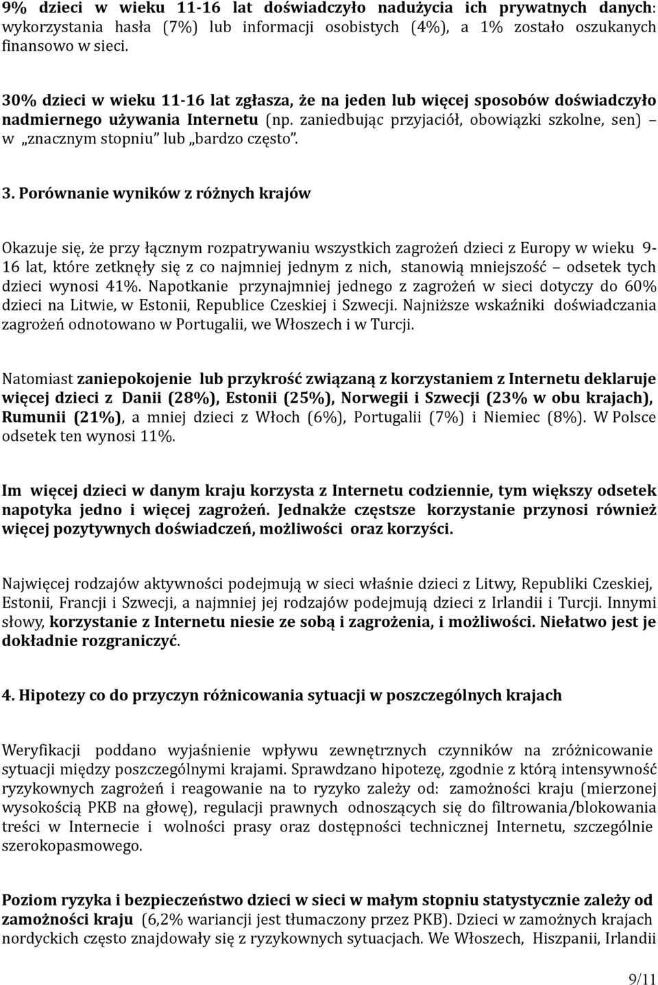 zaniedbując przyjaciół, obowiązki szkolne, sen) w znacznym stopniu lub bardzo często. 3.