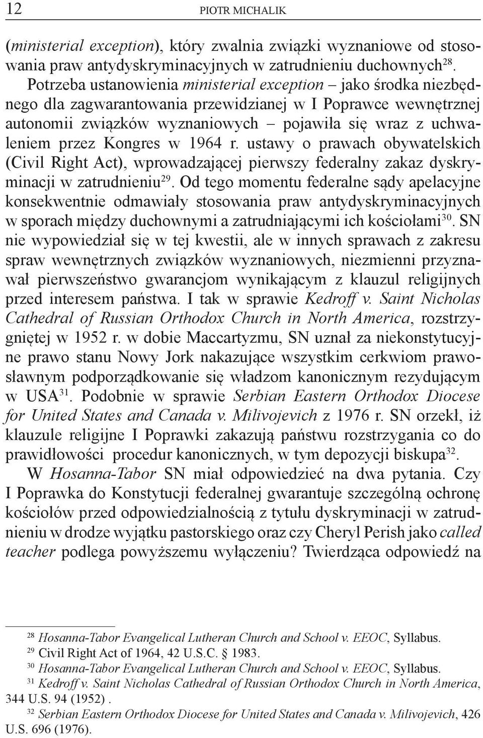 Kongres w 1964 r. ustawy o prawach obywatelskich (Civil Right Act), wprowadzającej pierwszy federalny zakaz dyskryminacji w zatrudnieniu 29.