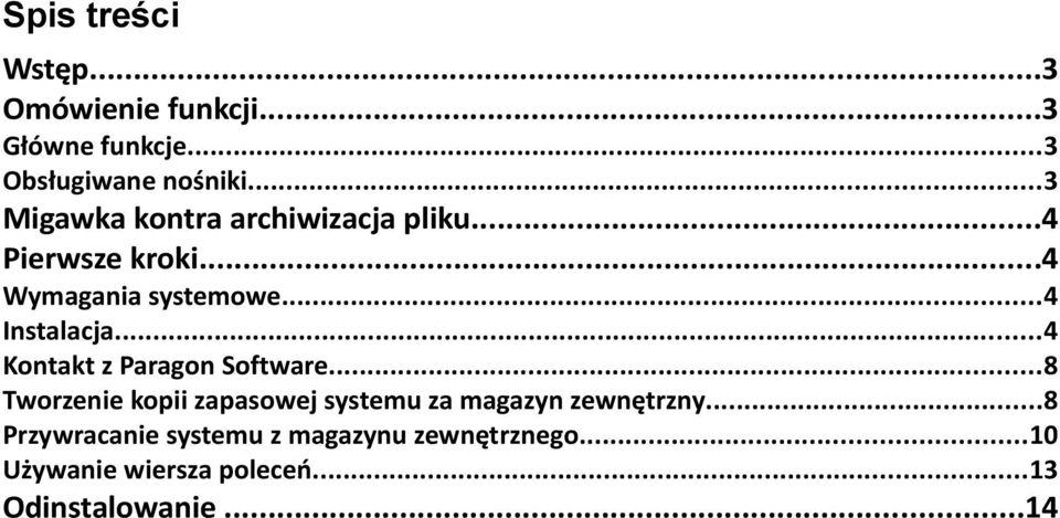 ..4 Kontakt z Paragon Software...8 Tworzenie kopii zapasowej systemu za magazyn zewnętrzny.