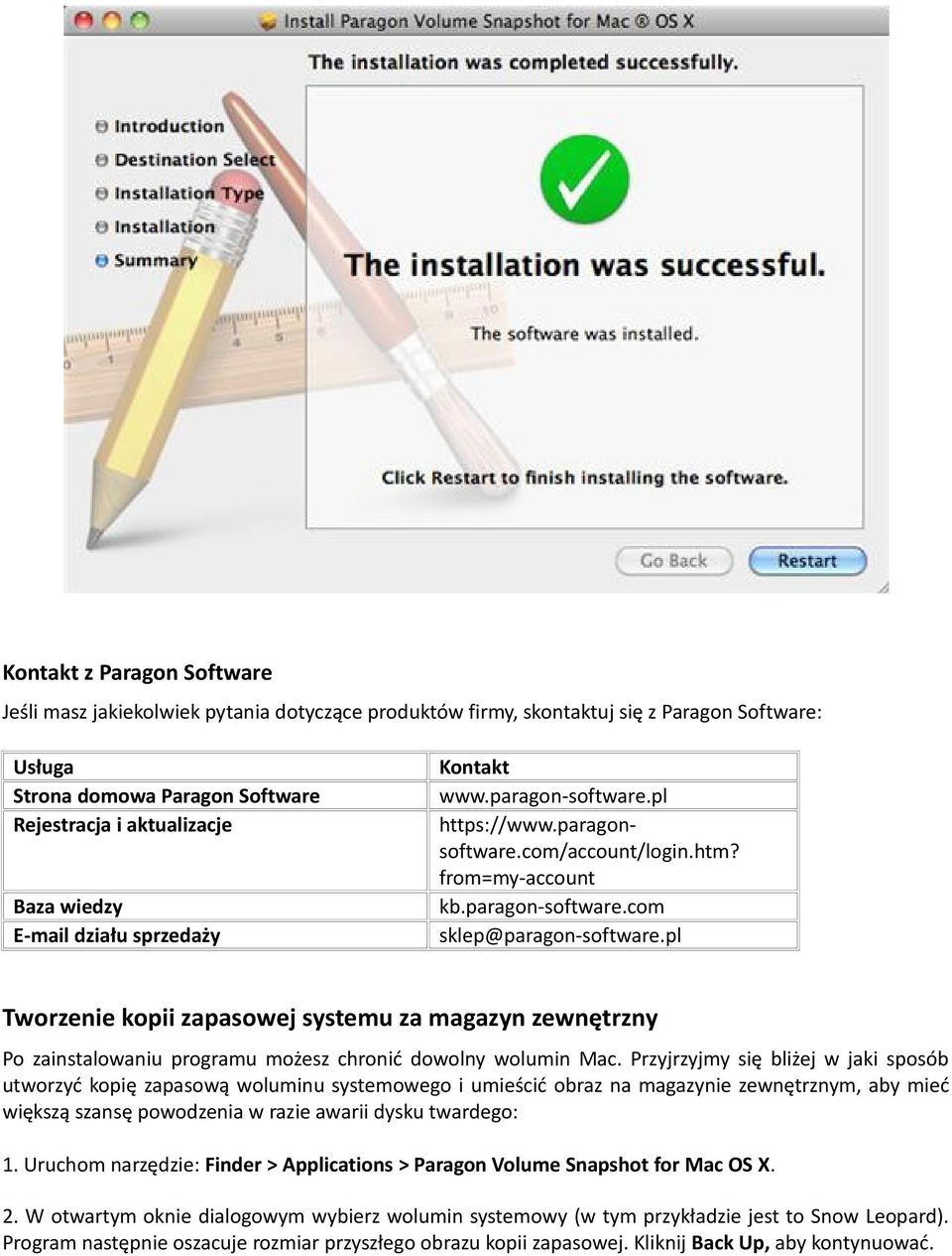 pl Tworzenie kopii zapasowej systemu za magazyn zewnętrzny Po zainstalowaniu programu możesz chronić dowolny wolumin Mac.