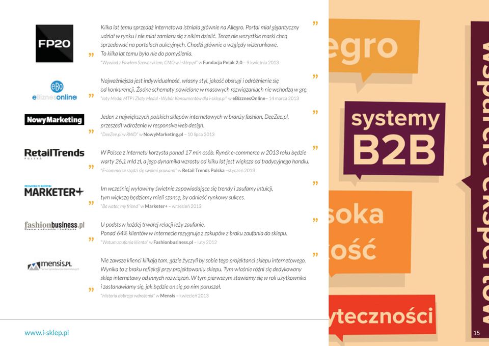 pl w Fundacja Polak 2.0 9 kwietnia 2013 Najważniejsza jest indywidualność, własny styl, jakość obsługi i odróżnienie się od konkurencji.