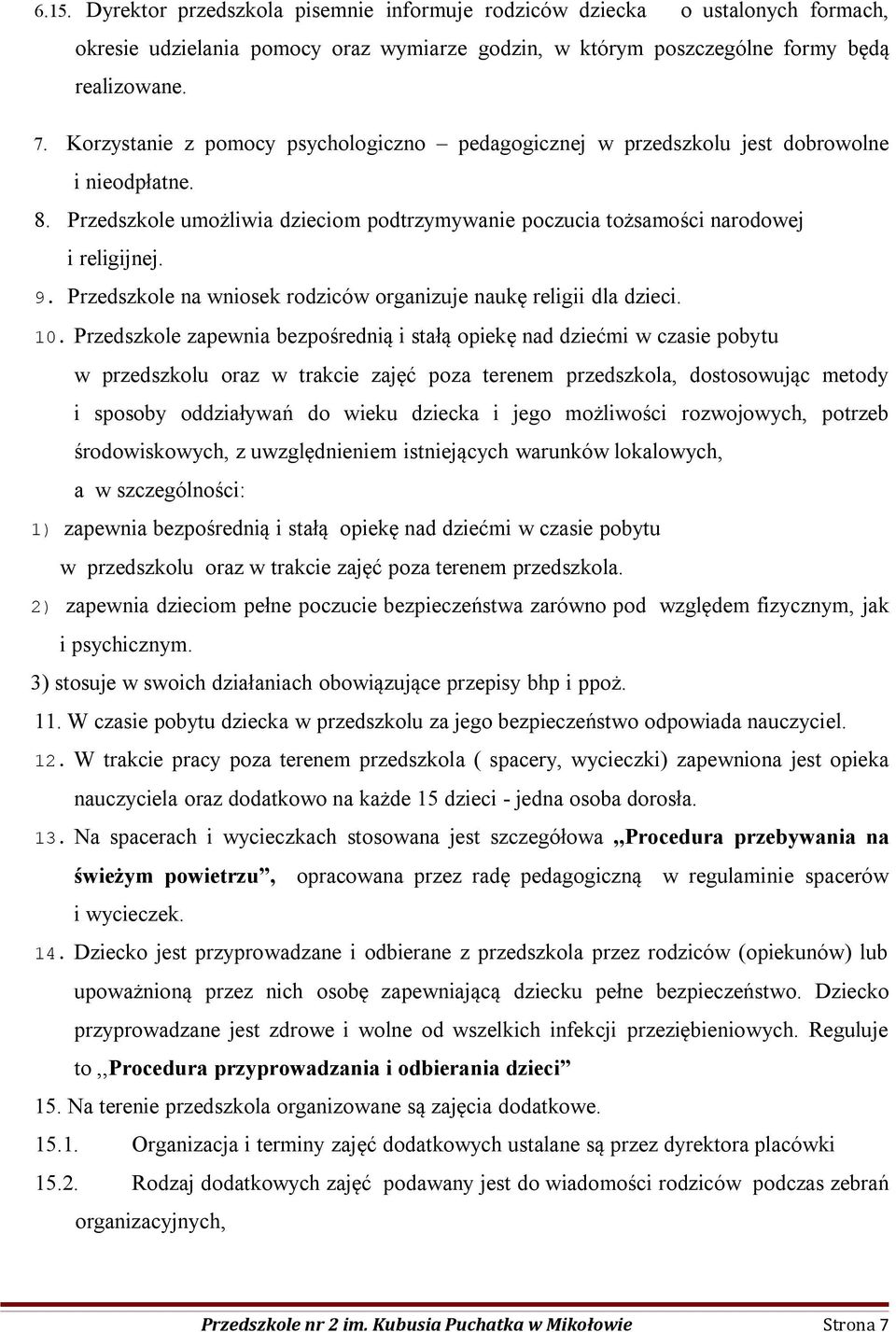 Przedszkole na wniosek rodziców organizuje naukę religii dla dzieci. 10.