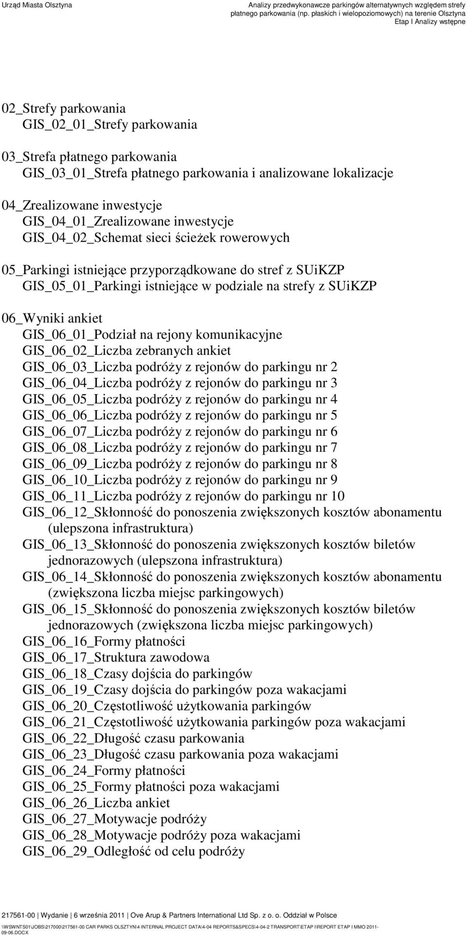 GIS_06_01_Podział na rejony komunikacyjne GIS_06_02_Liczba zebranych ankiet GIS_06_03_Liczba podróży z rejonów do parkingu nr 2 GIS_06_04_Liczba podróży z rejonów do parkingu nr 3 GIS_06_05_Liczba