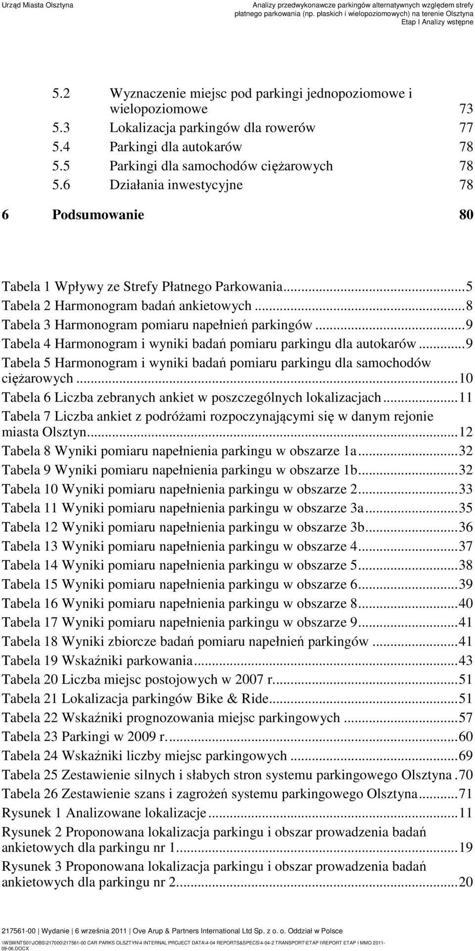 .. 9 Tabela 4 Harmonogram i wyniki badań pomiaru parkingu dla autokarów... 9 Tabela 5 Harmonogram i wyniki badań pomiaru parkingu dla samochodów ciężarowych.