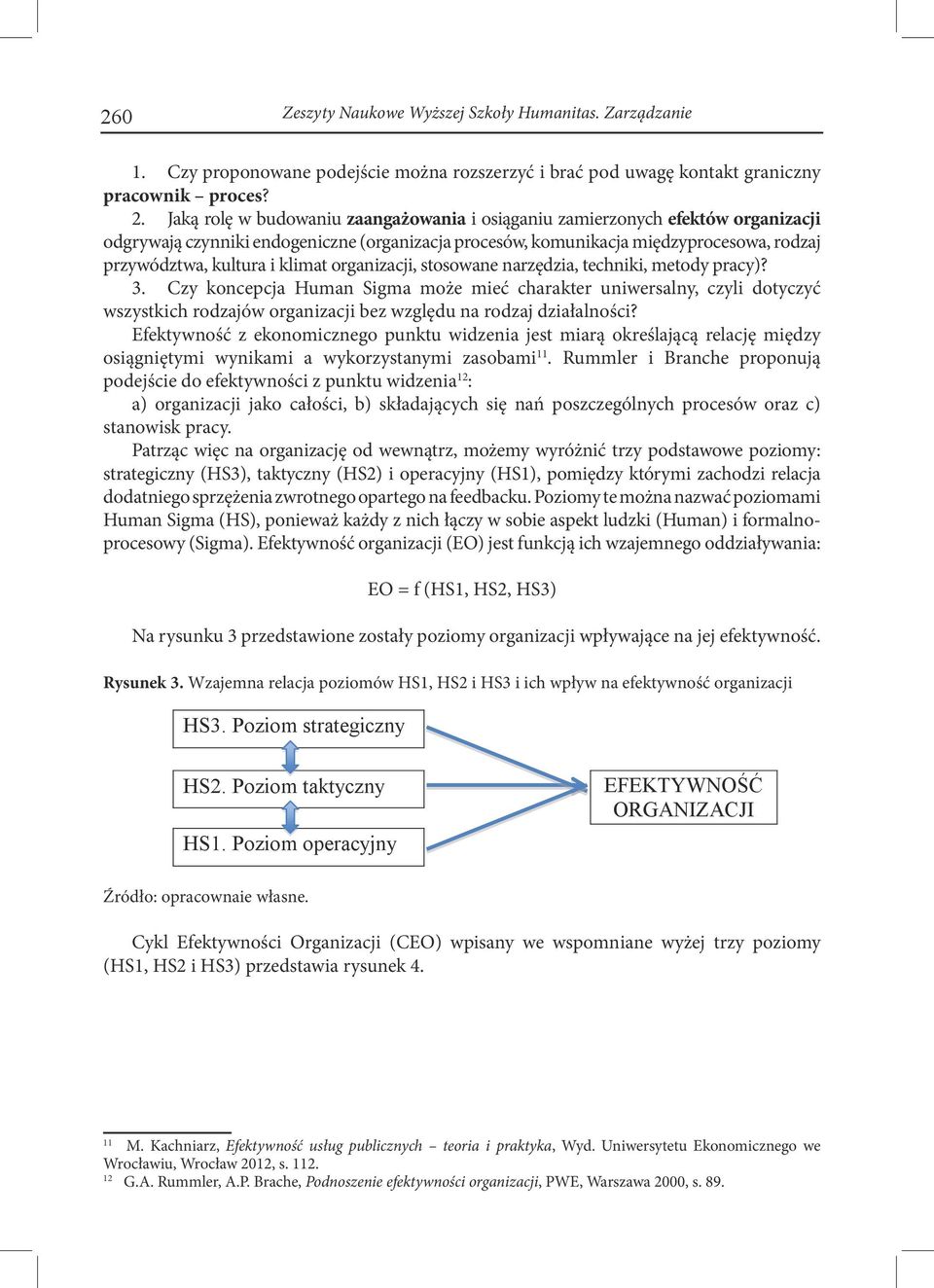 klimat organizacji, stosowane narzędzia, techniki, metody pracy)? 3.