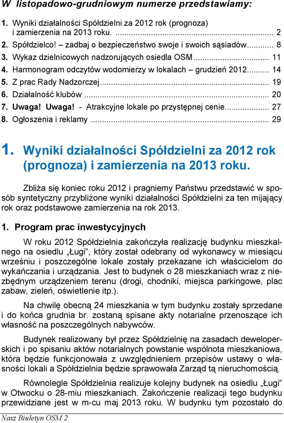 .. 19 6. Działalność klubów... 20 7. Uwaga! Uwaga! - Atrakcyjne lokale po przystępnej cenie... 27 8. Ogłoszenia i reklamy... 29 1.