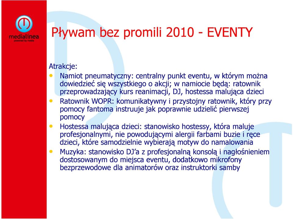 pierwszej pomocy Hostessa malująca dzieci: stanowisko hostessy, która maluje profesjonalnymi, nie powodującymi alergii farbami buzie i ręce dzieci, które samodzielnie wybierają