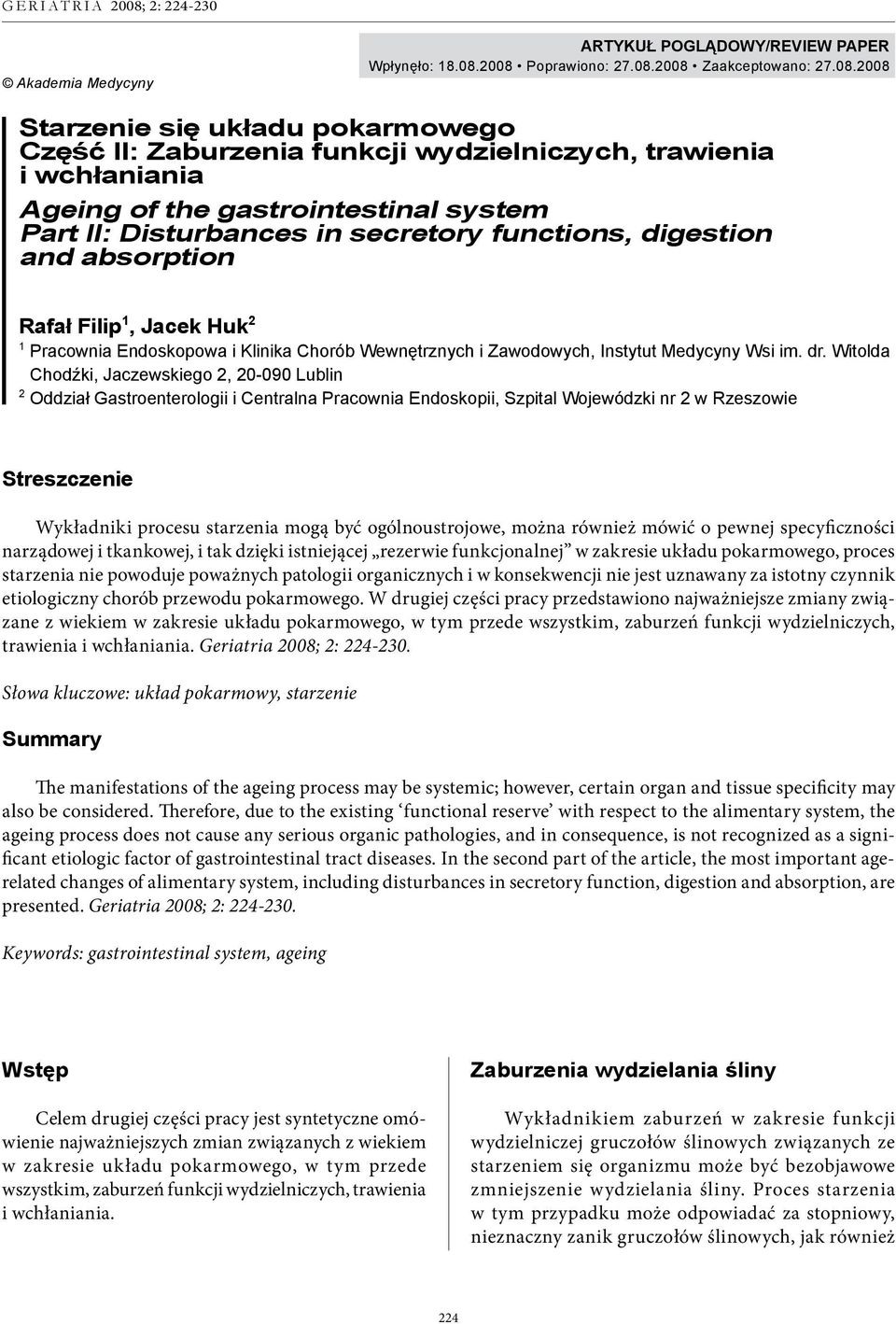 II: Disturbances in secretory functions, digestion and absorption Rafał Filip 1, Jacek Huk 2 1 Pracownia Endoskopowa i Klinika Chorób Wewnętrznych i Zawodowych, Instytut Medycyny Wsi im. dr.