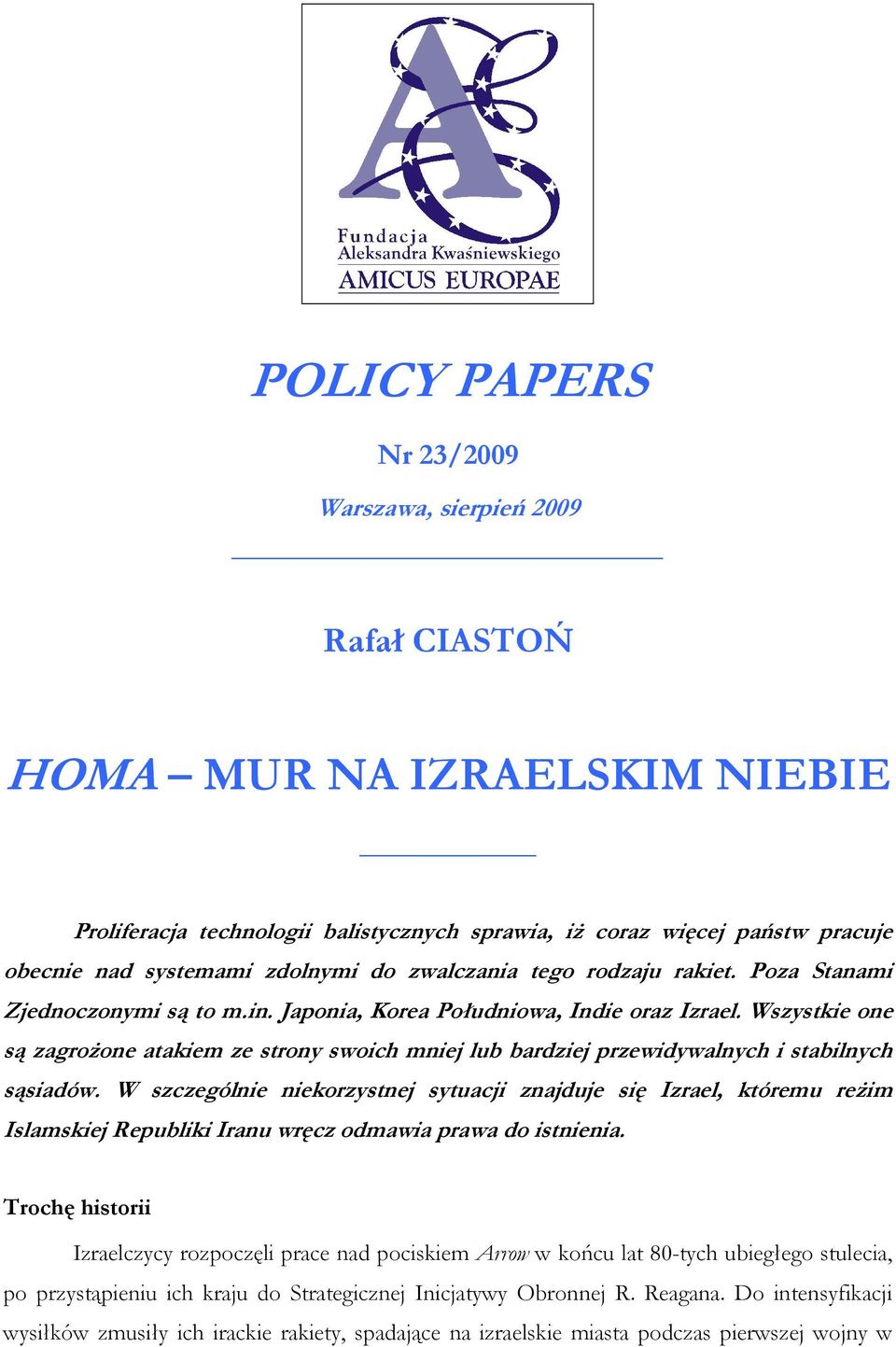 Wszystkie one są zagroŝone atakiem ze strony swoich mniej lub bardziej przewidywalnych i stabilnych sąsiadów.