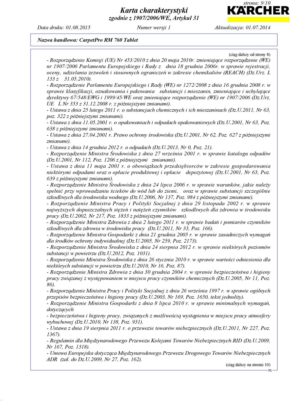 w sprawie rejestracji, oceny, udzielania zezwoleń i stosownych ograniczeń w zakresie chemikaliów (REACH) (Dz.Urz. L 133 z 31.05.2010).