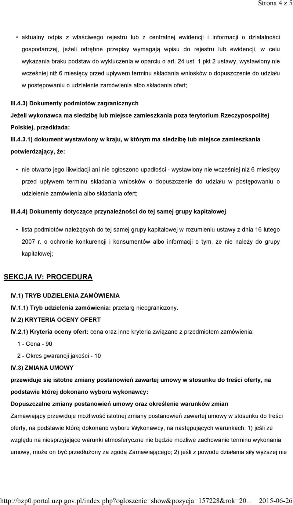 1 pkt 2 ustawy, wystawiony nie wcześniej niż 6 miesięcy przed upływem terminu składania wniosków o dopuszczenie do udziału w postępowaniu o udzielenie zamówienia albo składania ofert; III.4.