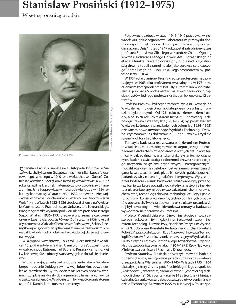 Po cząt ko wo uczył się w War sza wie, a w 1922 ro ku wstą pił na kie ru nek ma te ma tycz no -przy rod ni czy gim na - zjum im.