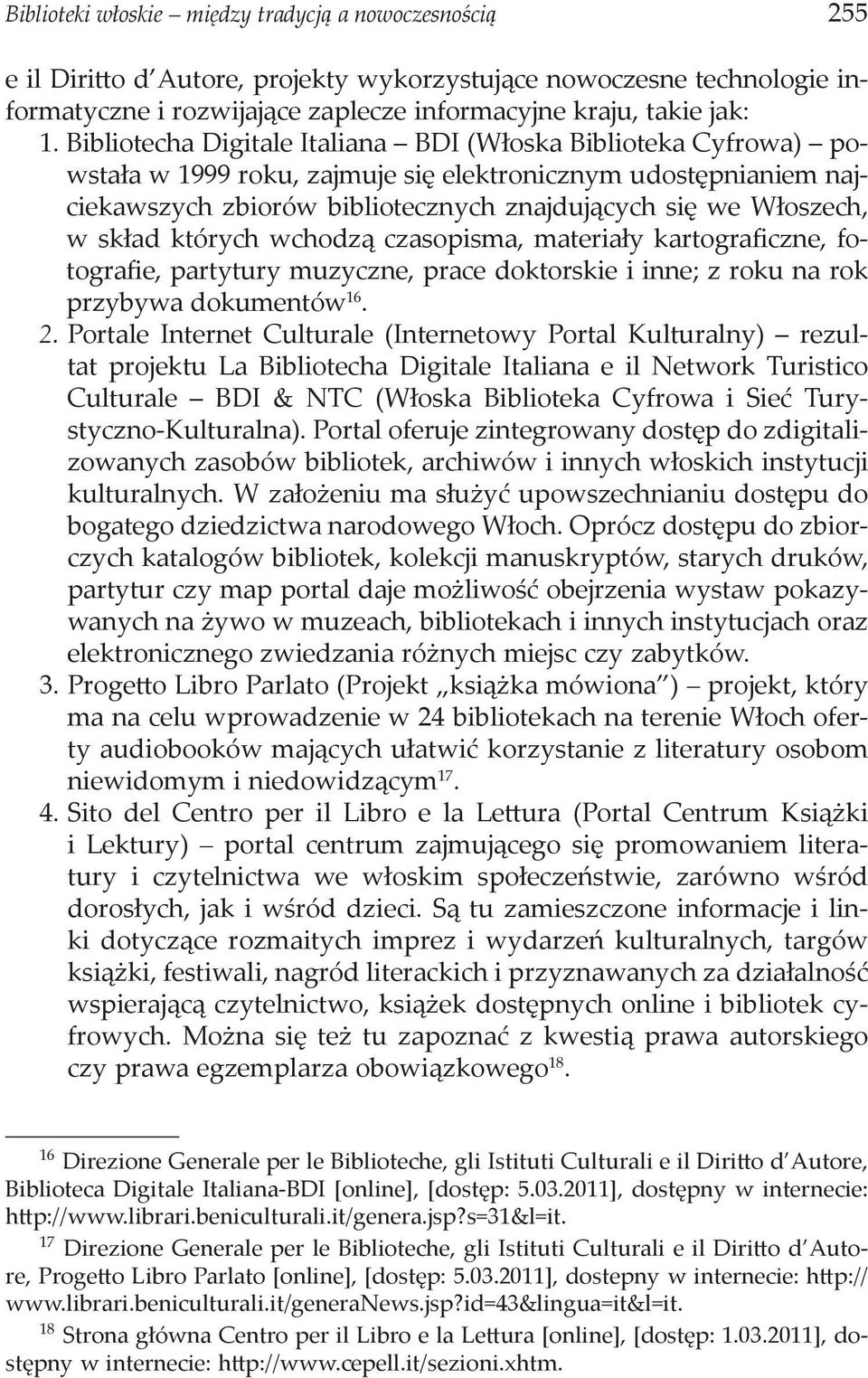 skład których wchodzą czasopisma, materiały kartograficzne, fotografie, partytury muzyczne, prace doktorskie i inne; z roku na rok przybywa dokumentów 16. 2.