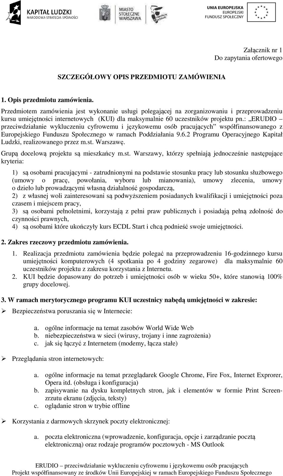 : ERUDIO przeciwdziałanie wykluczeniu cyfrowemu i językowemu osób pracujących współfinansowanego z Europejskiego Funduszu Społecznego w ramach Poddziałania 9.6.