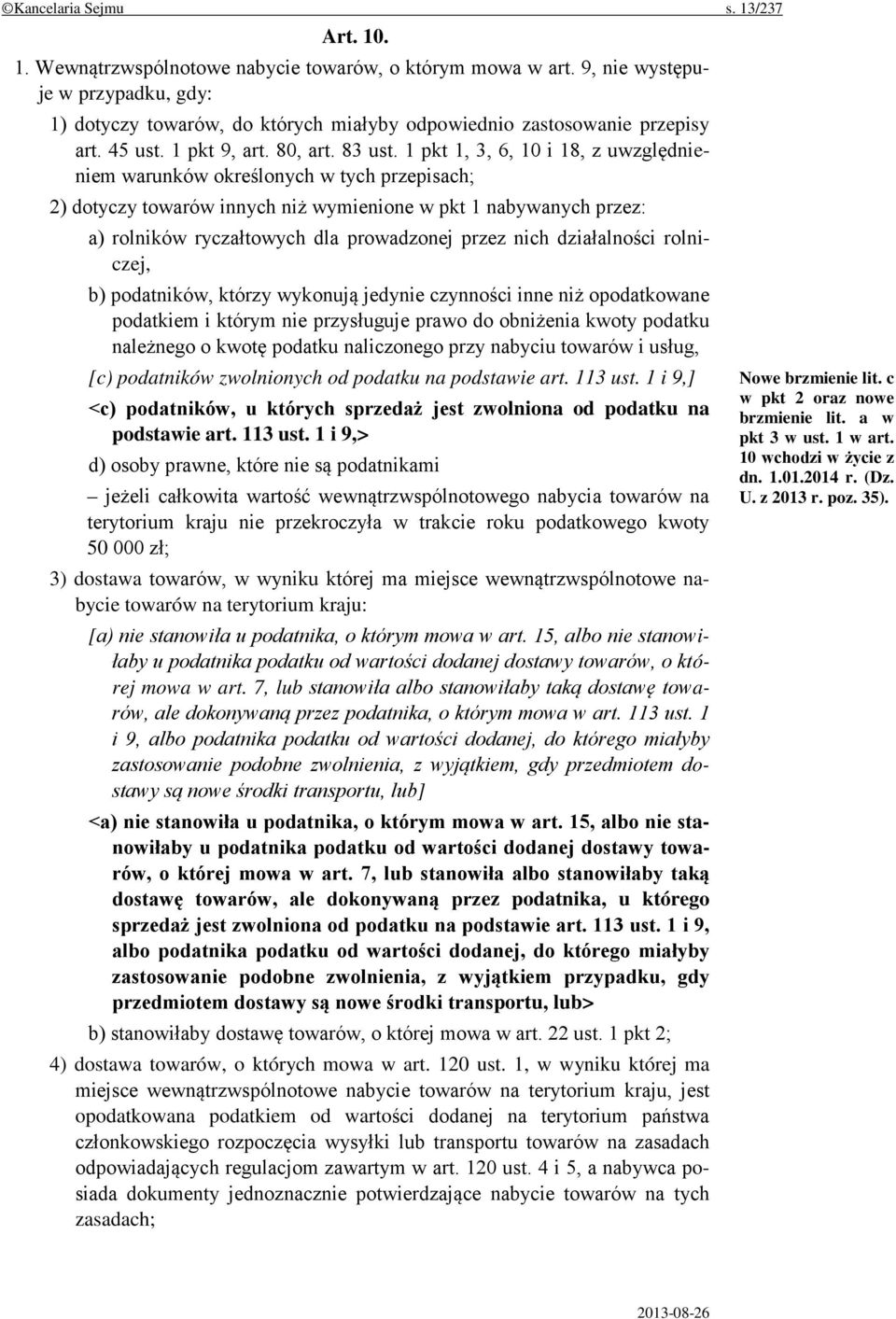 1 pkt 1, 3, 6, 10 i 18, z uwzględnieniem warunków określonych w tych przepisach; 2) dotyczy towarów innych niż wymienione w pkt 1 nabywanych przez: a) rolników ryczałtowych dla prowadzonej przez nich