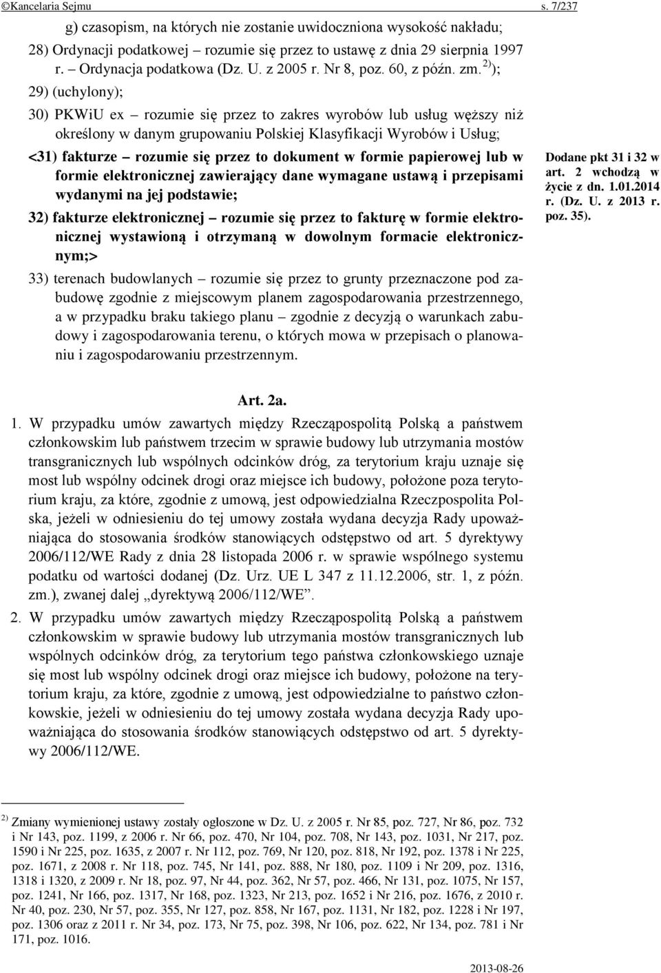 2) ); 29) (uchylony); 30) PKWiU ex rozumie się przez to zakres wyrobów lub usług węższy niż określony w danym grupowaniu Polskiej Klasyfikacji Wyrobów i Usług; <31) fakturze rozumie się przez to