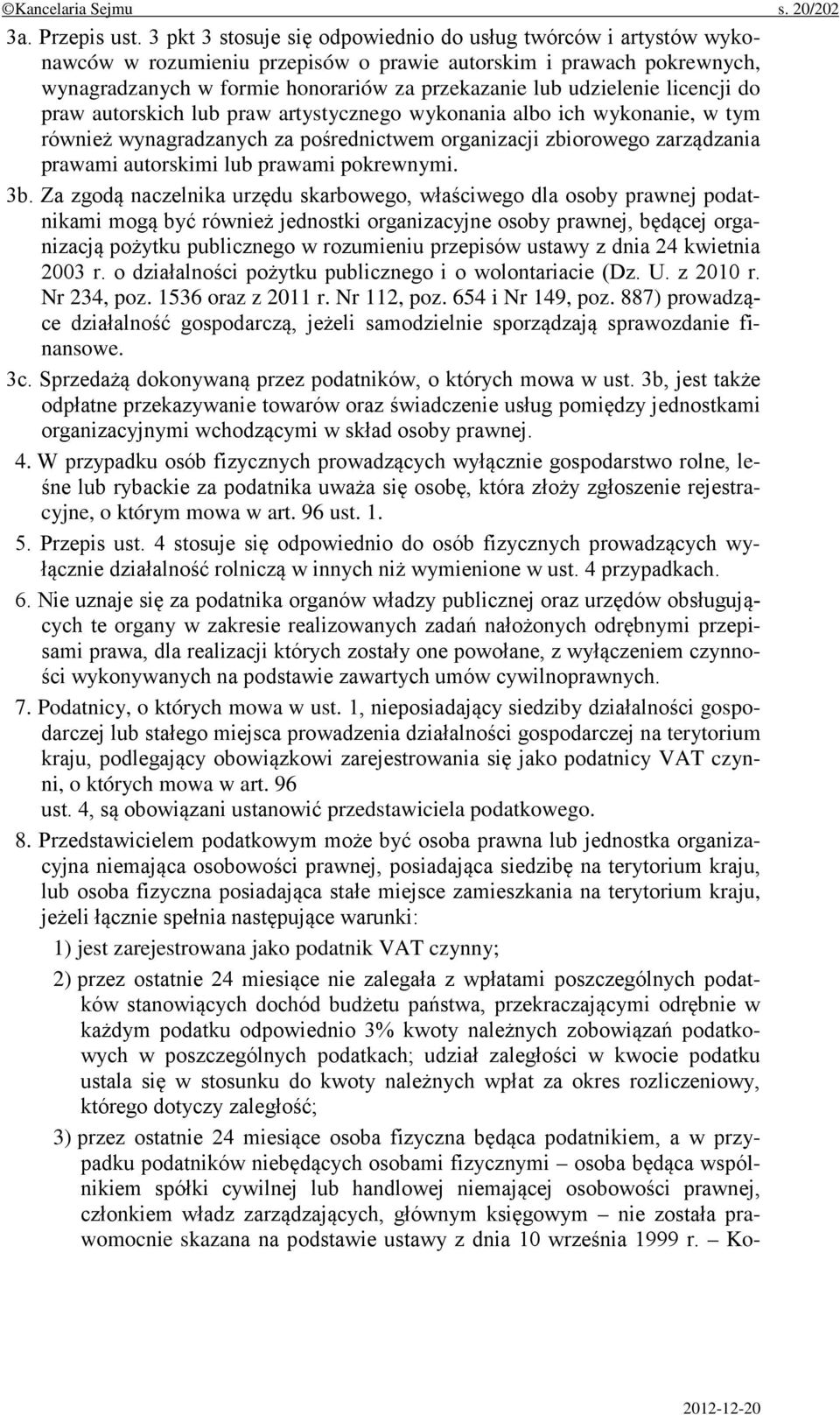 licencji do praw autorskich lub praw artystycznego wykonania albo ich wykonanie, w tym również wynagradzanych za pośrednictwem organizacji zbiorowego zarządzania prawami autorskimi lub prawami