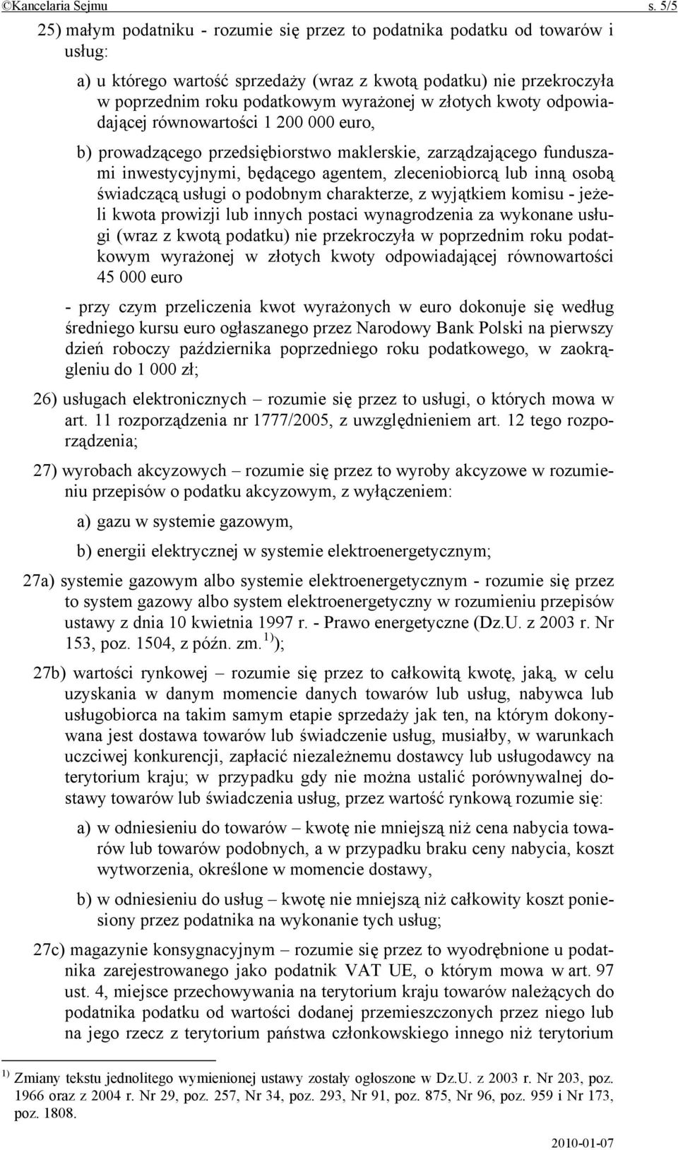 złotych kwoty odpowiadającej równowartości 1 200 000 euro, b) prowadzącego przedsiębiorstwo maklerskie, zarządzającego funduszami inwestycyjnymi, będącego agentem, zleceniobiorcą lub inną osobą