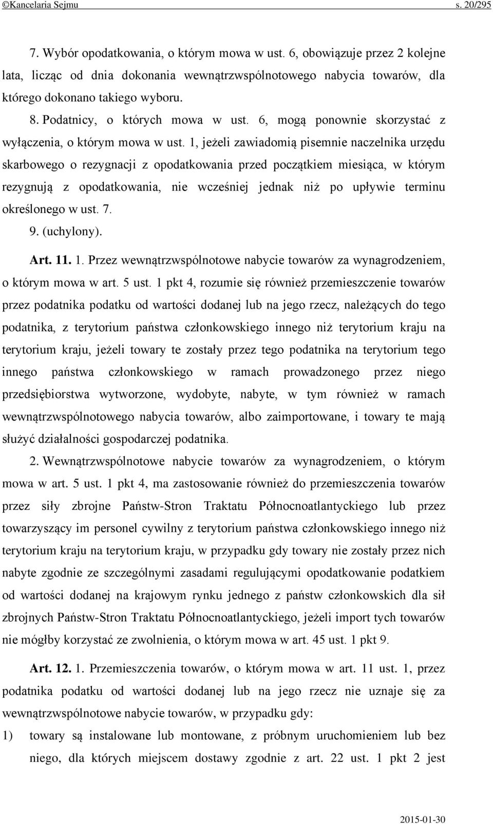 6, mogą ponownie skorzystać z wyłączenia, o którym mowa w ust.