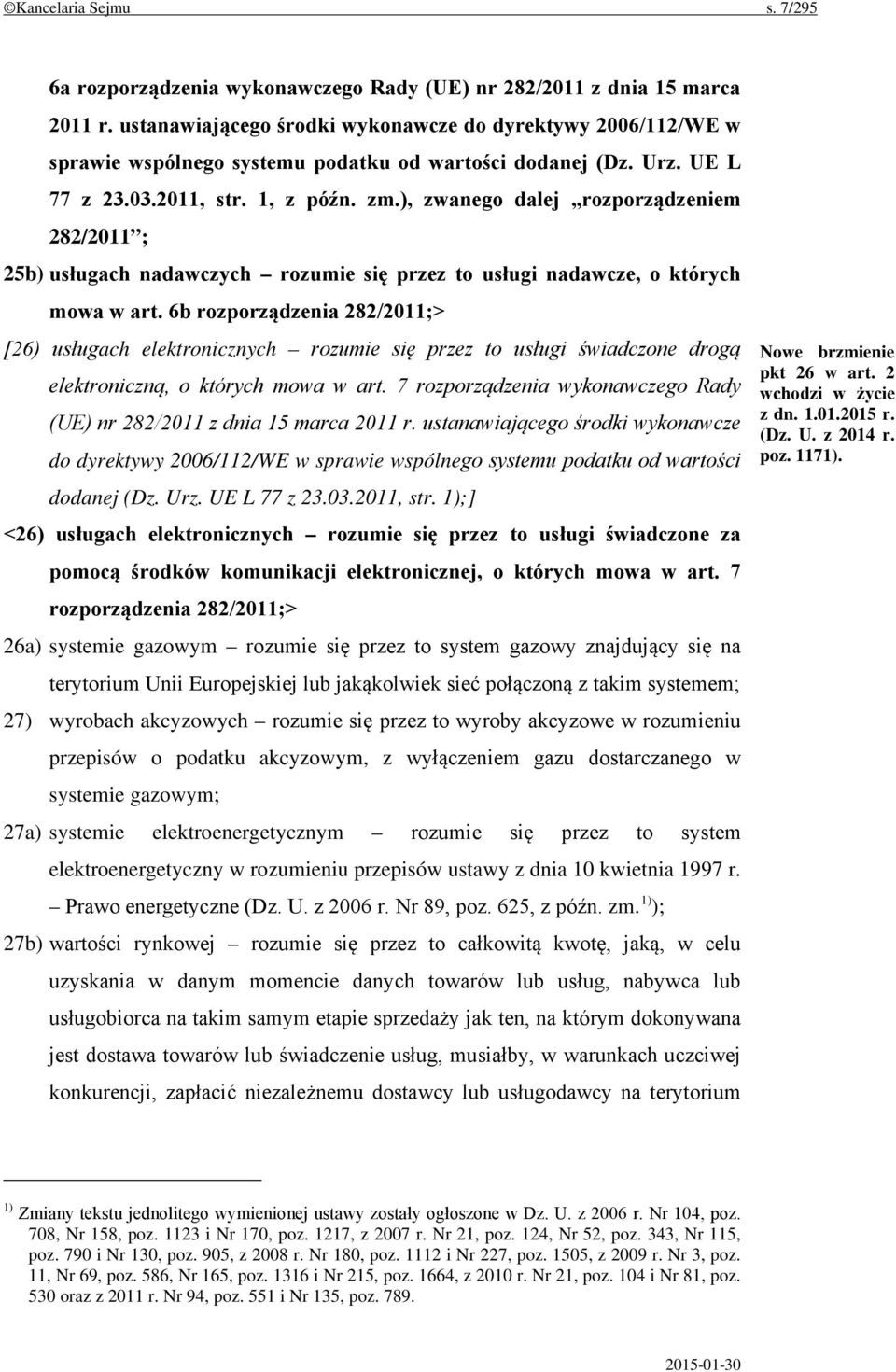 ), zwanego dalej rozporządzeniem 282/2011 ; 25b) usługach nadawczych rozumie się przez to usługi nadawcze, o których mowa w art.