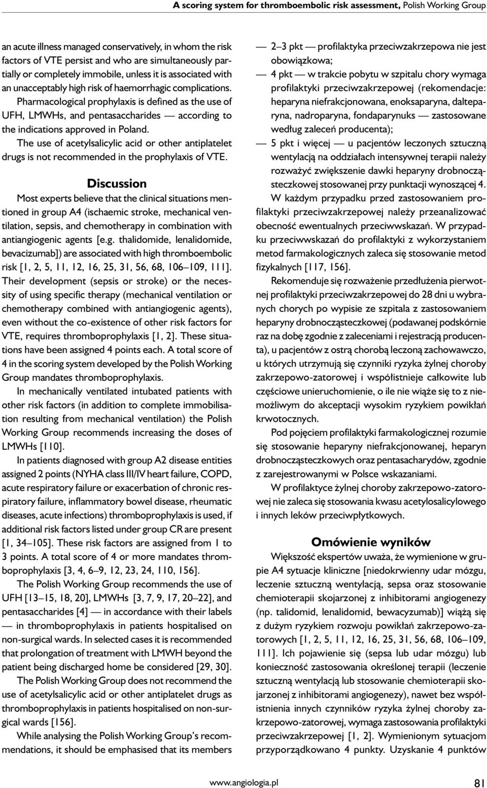 Pharmacological prophylaxis is defined as the use of UFH, LMWHs, and pentasaccharides according to the indications approved in Poland.