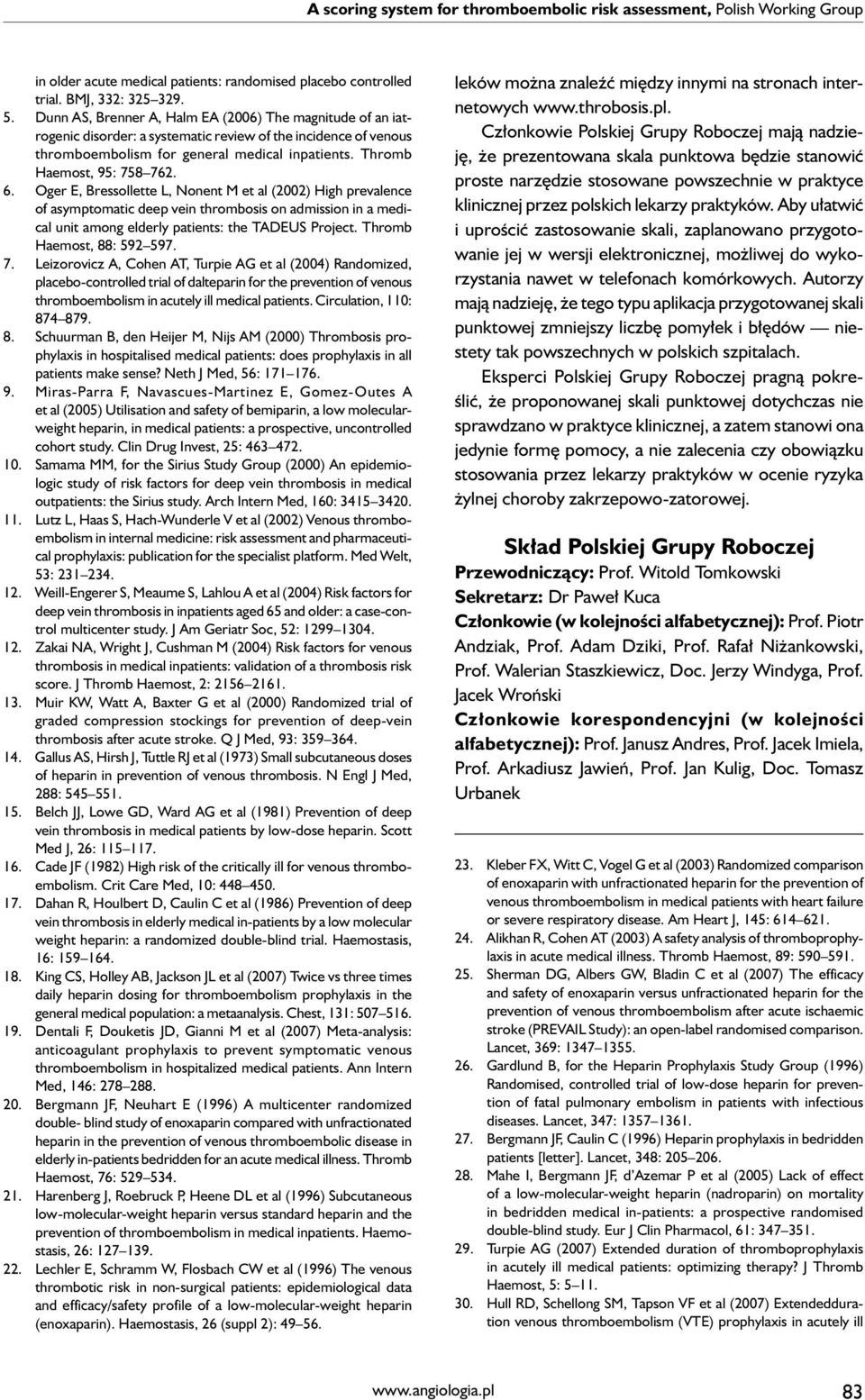 6. Oger E, Bressollette L, Nonent M et al (2002) High prevalence of asymptomatic deep vein thrombosis on admission in a medical unit among elderly patients: the TADEUS Project.