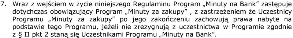 zakupy po jego zakończeniu zachowują prawa nabyte na podstawie tego Programu, jeŝeli nie