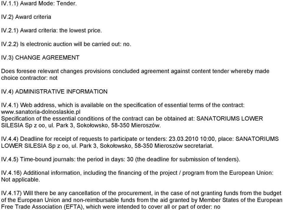 pl Specification of the essential conditions of the contract can be obtained at: SANATORIUMS LOWER SILESIA Sp z oo, ul. Park 3, Sokołowsko, 58-350 Mieroszów. IV.4.