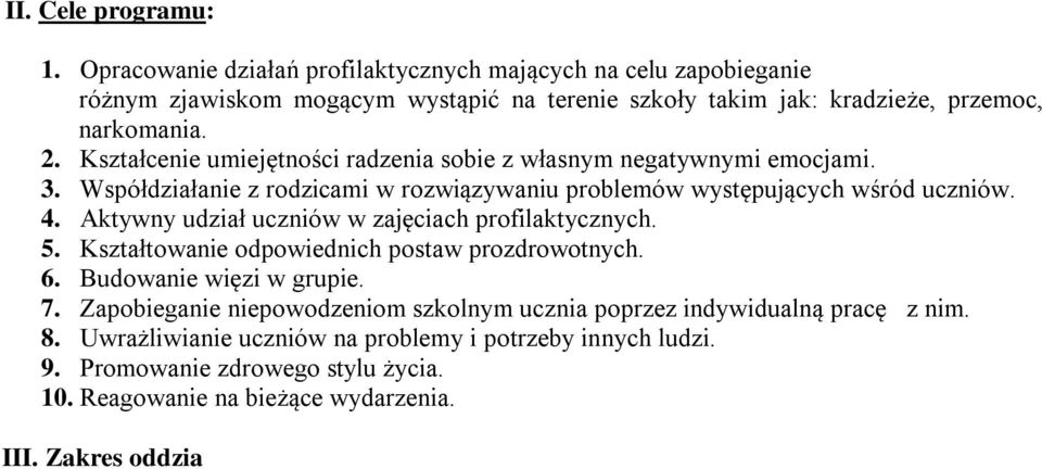 Aktywny udział uczniów w zajęciach profilaktycznych. 5. Kształtowanie odpowiednich postaw prozdrowotnych. 6. Budowanie więzi w grupie. 7.