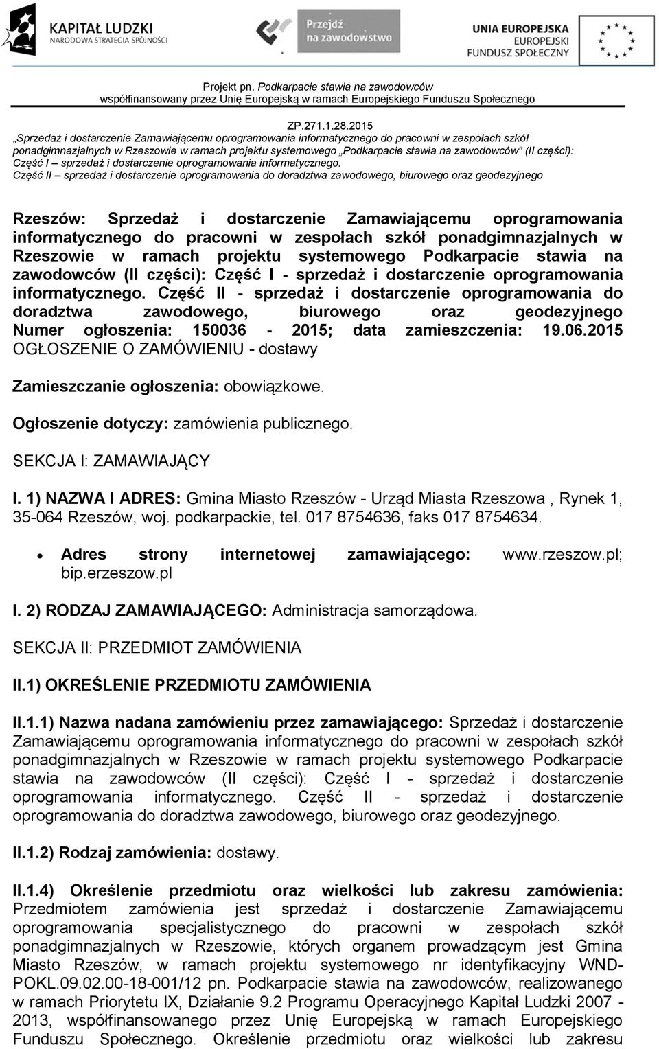 Część II - sprzedaż i dostarczenie oprogramowania do doradztwa zawodowego, biurowego oraz geodezyjnego Numer ogłoszenia: 150036-2015; data zamieszczenia: 19.06.