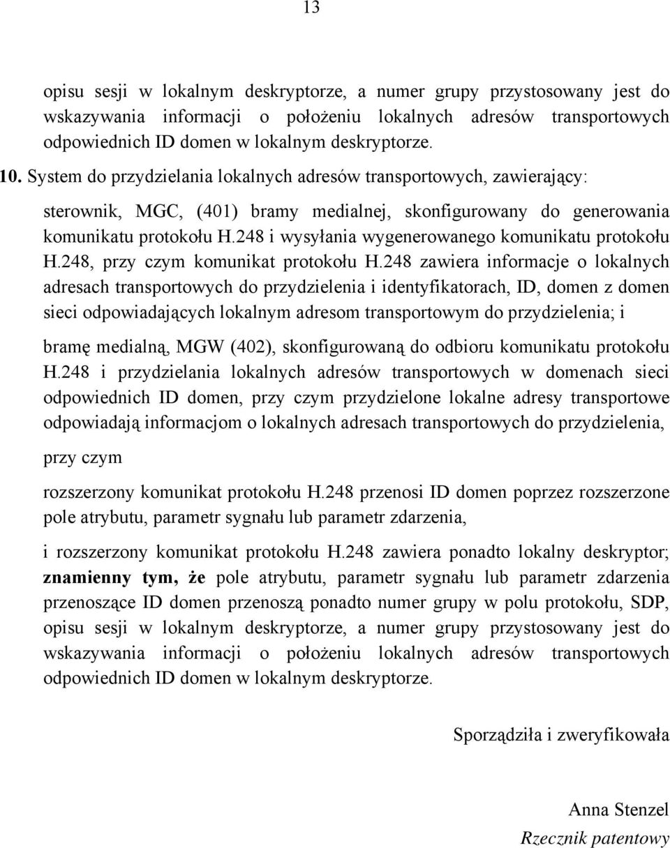 248 i wysyłania wygenerowanego komunikatu protokołu H.248, przy czym komunikat protokołu H.