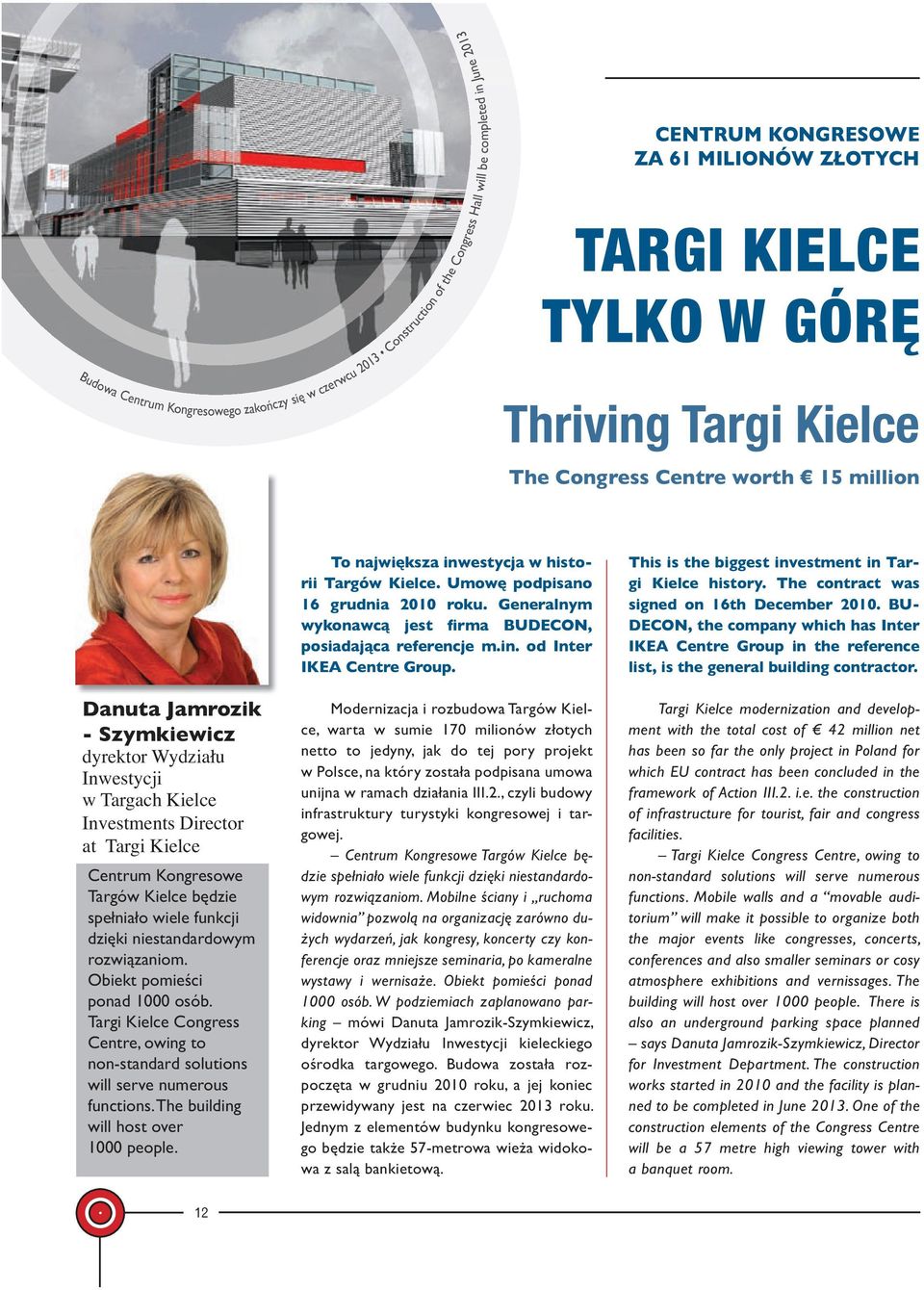 Wydziału Inwestycji w Targach Kielce Investments Director at Targi Kielce Centrum Kongresowe Targów Kielce będzie spełniało wiele funkcji dzięki niestandardowym rozwiązaniom.