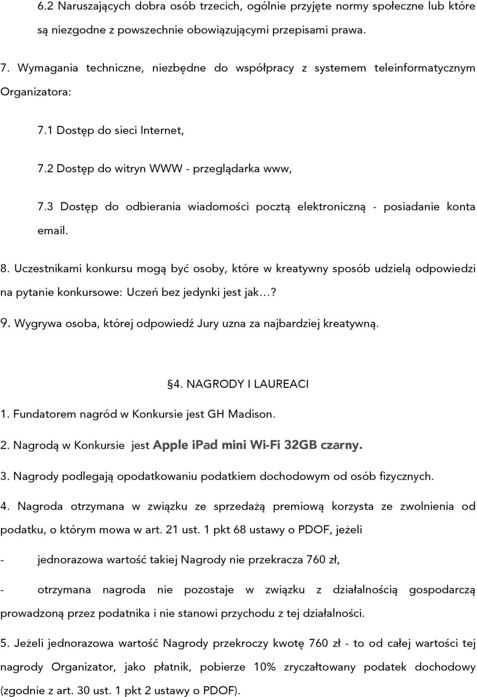 3 Dostęp do odbierania wiadomości pocztą elektroniczną - posiadanie konta email. 8.