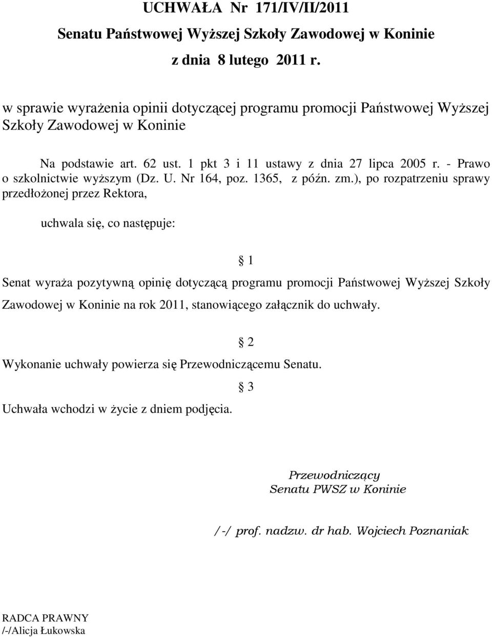 - Prawo o szkolnictwie wyższym (Dz. U. Nr 164, poz. 1365, z późn. zm.