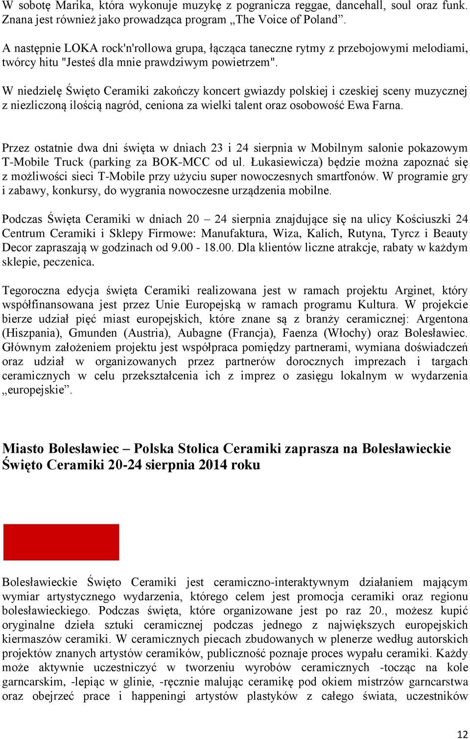 W niedzielę Święto Ceramiki zakończy koncert gwiazdy polskiej i czeskiej sceny muzycznej z niezliczoną ilością nagród, ceniona za wielki talent oraz osobowość Ewa Farna.