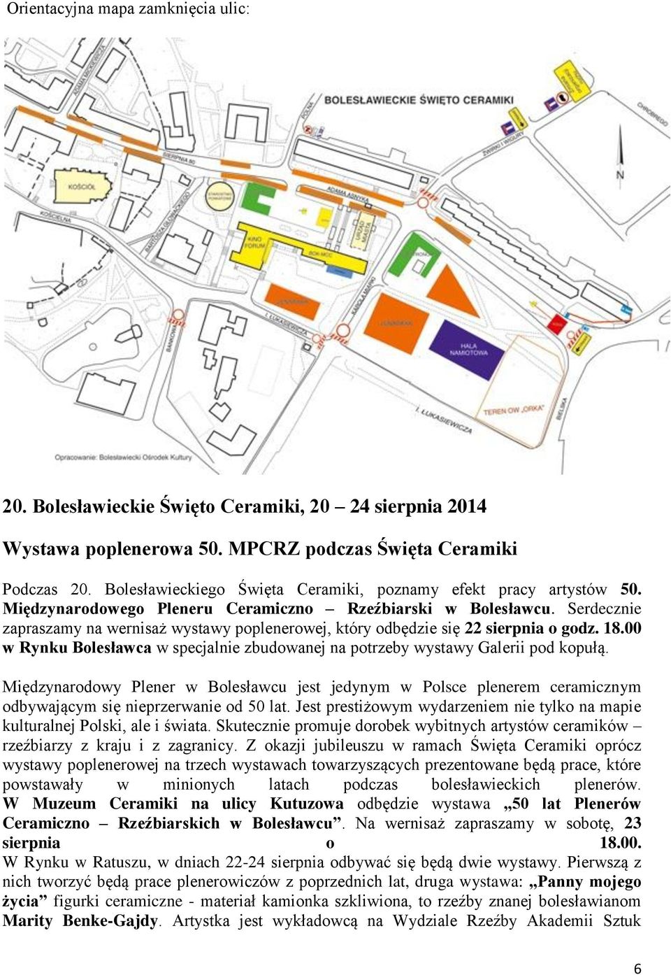 Serdecznie zapraszamy na wernisaż wystawy poplenerowej, który odbędzie się 22 sierpnia o godz. 18.00 w Rynku Bolesławca w specjalnie zbudowanej na potrzeby wystawy Galerii pod kopułą.