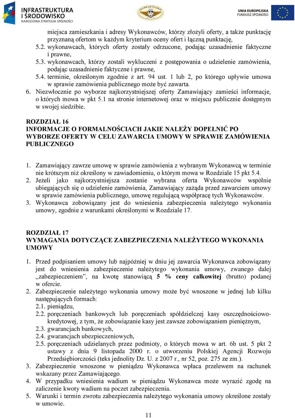 wykonawcach, którzy zostali wykluczeni z postępowania o udzielenie zamówienia, podając uzasadnienie faktyczne i prawne, 5.4. terminie, określonym zgodnie z art. 94 ust.