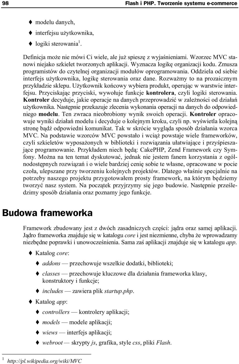 Oddziela od siebie interfejs u ytkownika, logik sterowania oraz dane. Rozwa my to na prozaicznym przyk adzie sklepu. U ytkownik ko cowy wybiera produkt, operuj c w warstwie interfejsu.